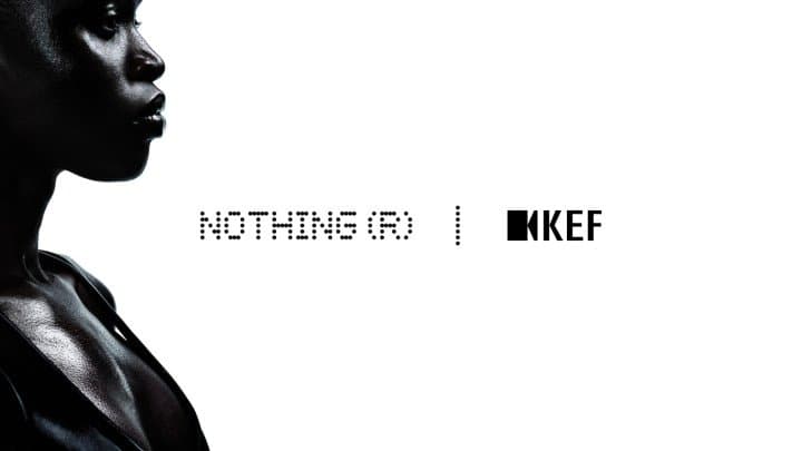 Nothing و KEF تُعلنان عن شراكة إستراتيجية في مجال الصوتيات التعاون يُوسّع محفظة نَثِنغ الصوتية بخبرة KEF الرائدة في المجال الصوتي